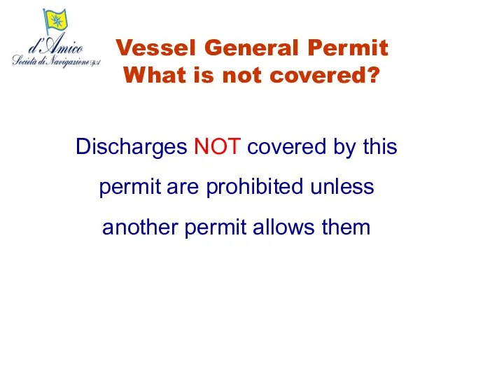 Vessel General Permit What is not covered? Discharges NOT covered