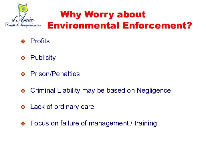 Why Worry about Environmental Enforcement? Profits Publicity Prison/Penalties Criminal Liability