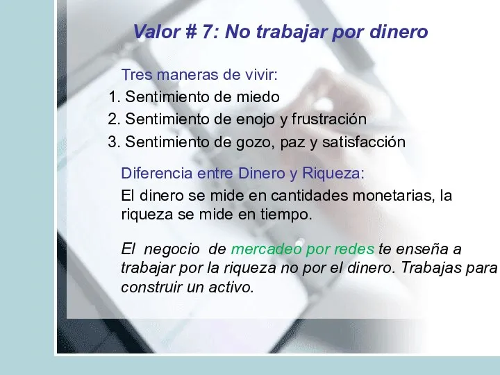 Valor # 7: No trabajar por dinero Tres maneras de