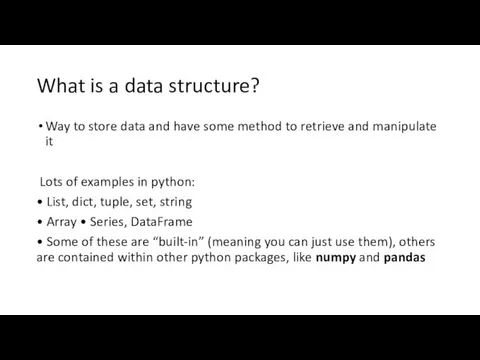 What is a data structure? Way to store data and