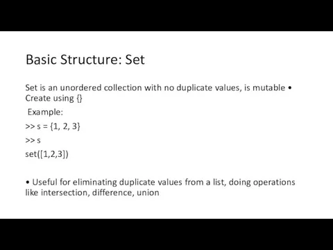 Basic Structure: Set Set is an unordered collection with no