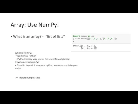 Array: Use NumPy! What is an array? - “list of