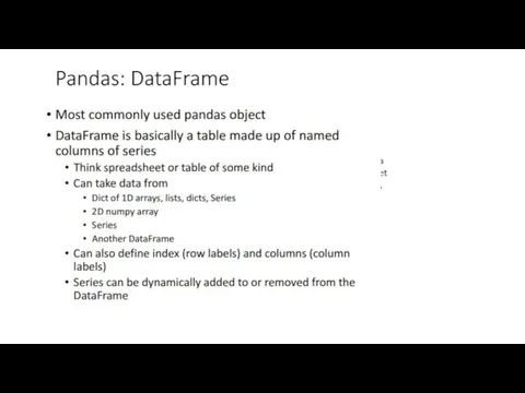 Most commonly used pandas object • DataFrame is basically a