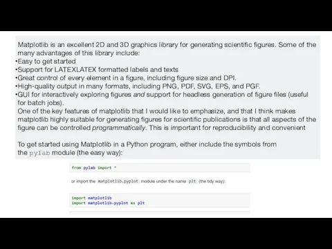 Matplotlib is an excellent 2D and 3D graphics library for