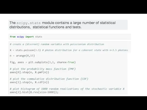 The scipy.stats module contains a large number of statistical distributions, statistical functions and tests.