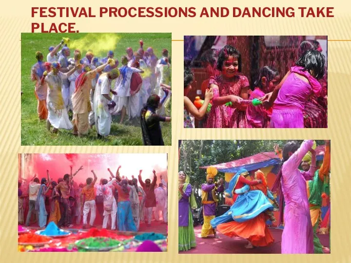 FESTIVAL PROCESSIONS AND DANCING TAKE PLACE.