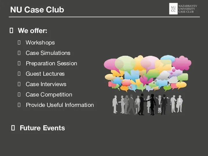 NU Case Club We offer: Workshops Case Simulations Preparation Session