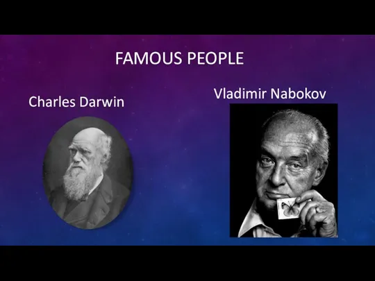 FAMOUS PEOPLE Charles Darwin Vladimir Nabokov