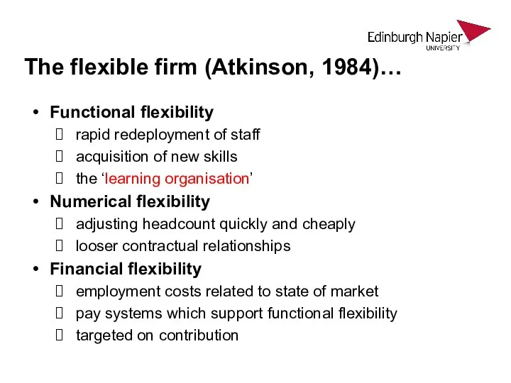 The flexible firm (Atkinson, 1984)… Functional flexibility rapid redeployment of