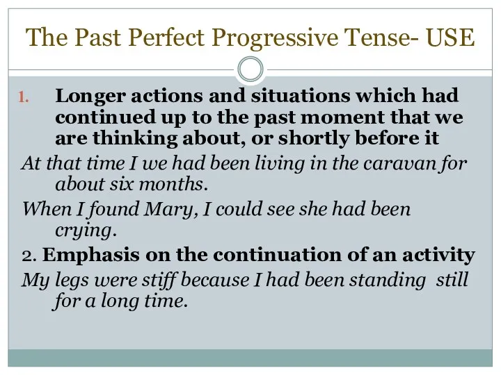The Past Perfect Progressive Tense- USE Longer actions and situations