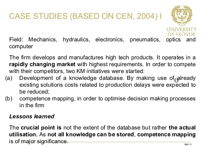 CASE STUDIES (BASED ON CEN, 2004) I Field: Mechanics, hydraulics, electronics, pneumatics, optics