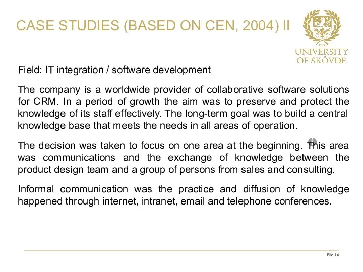 Field: IT integration / software development The company is a worldwide provider of