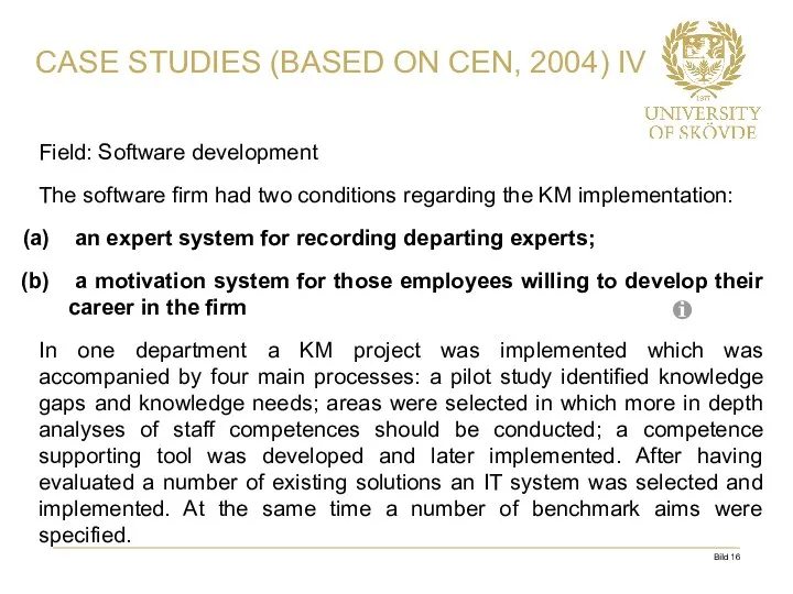 Field: Software development The software firm had two conditions regarding