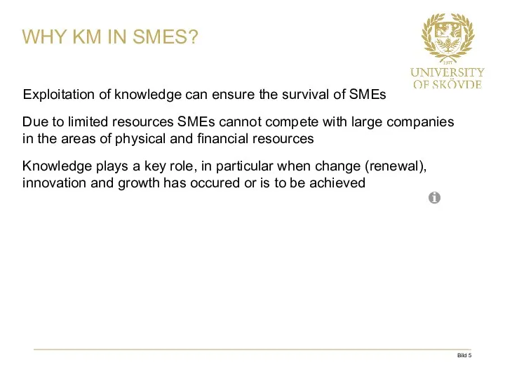 WHY KM IN SMES? Exploitation of knowledge can ensure the survival of SMEs