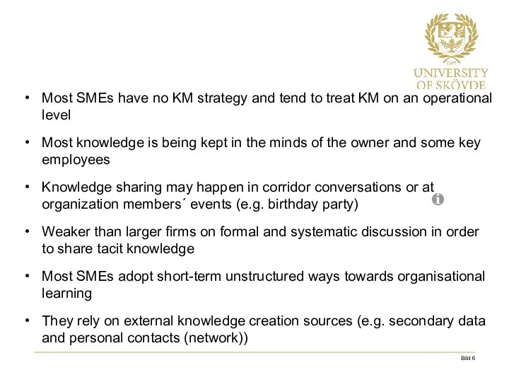 Most SMEs have no KM strategy and tend to treat KM on an