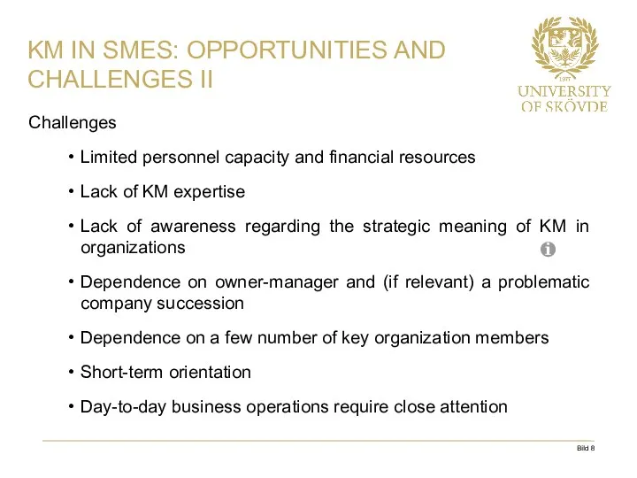 Challenges Limited personnel capacity and financial resources Lack of KM expertise Lack of