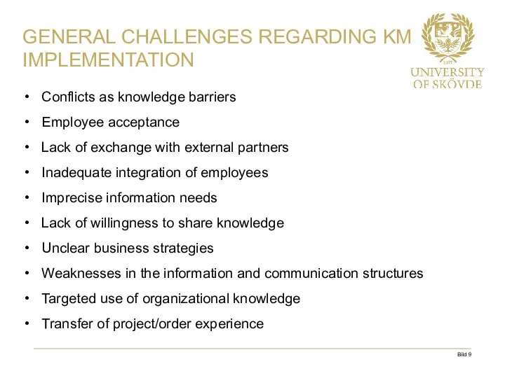 Conflicts as knowledge barriers Employee acceptance Lack of exchange with external partners Inadequate
