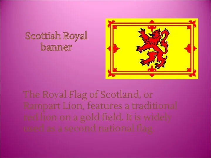 Scottish Royal banner The Royal Flag of Scotland, or Rampart