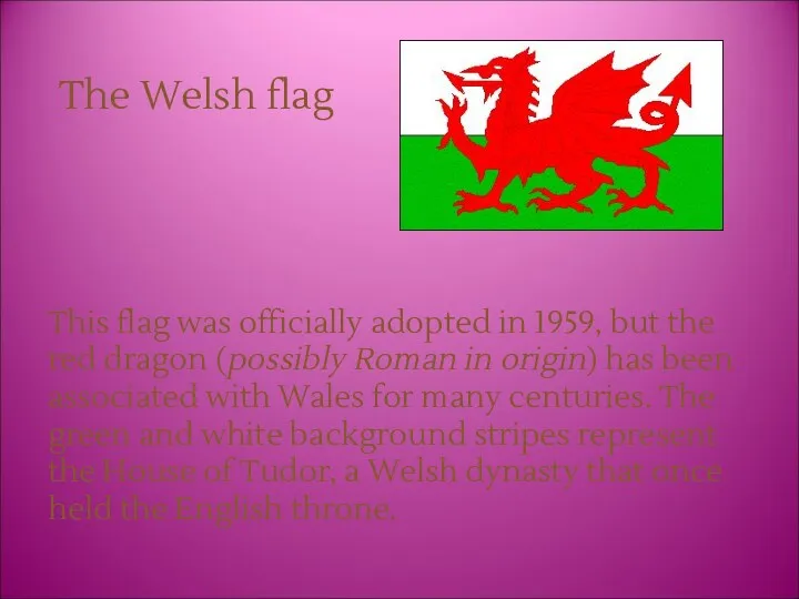 The Welsh flag This flag was officially adopted in 1959,