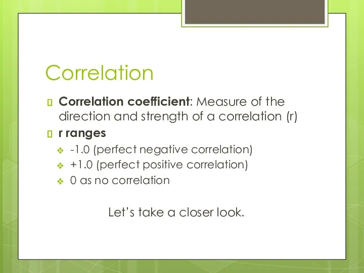 Correlation Correlation coefficient: Measure of the direction and strength of