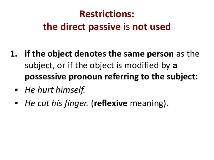 Restrictions: the direct passive is not used if the object