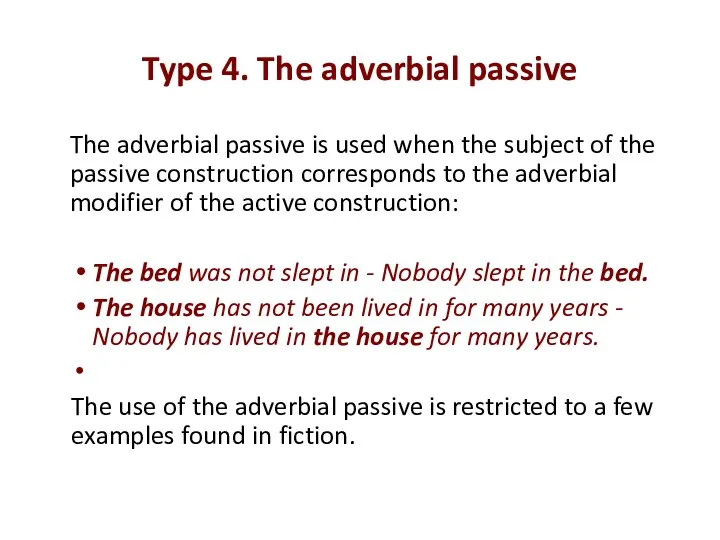 Type 4. The adverbial passive The adverbial passive is used