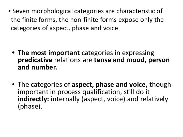 Seven morphological categories are characteristic of the finite forms, the