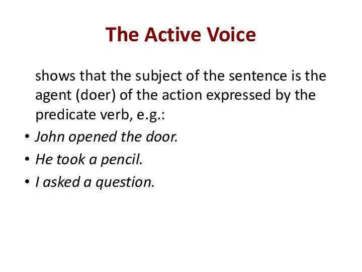 The Active Voice shows that the subject of the sentence