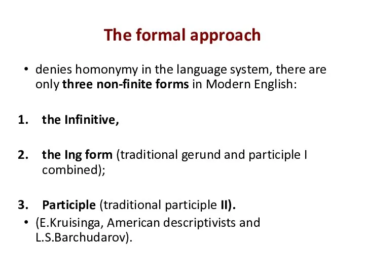 The formal approach denies homonymy in the language system, there