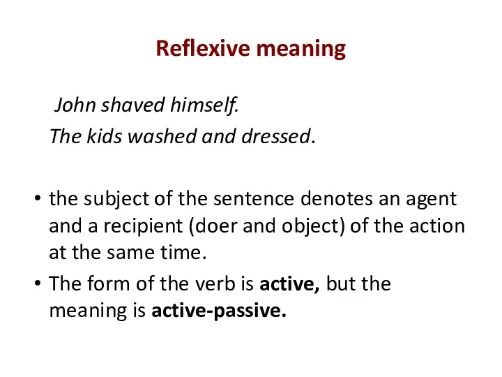 Reflexive meaning John shaved himself. The kids washed and dressed.