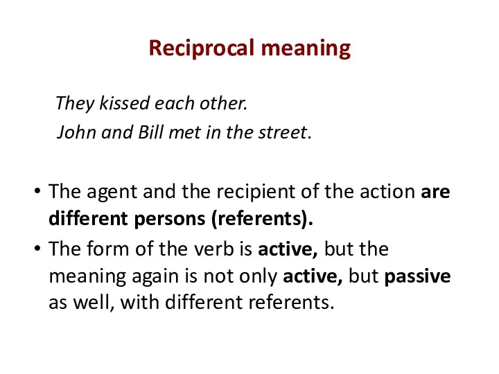 Reciprocal meaning They kissed each other. John and Bill met