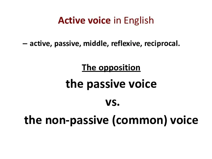 Active voice in English active, passive, middle, reflexive, reciprocal. The