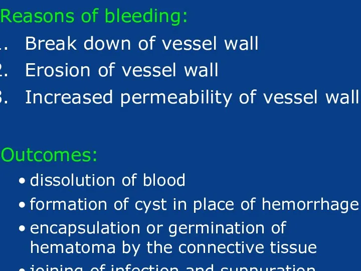 Reasons of bleeding: Break down of vessel wall Erosion of
