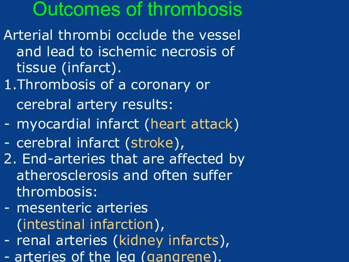Outcomes of thrombosis Arterial thrombi occlude the vessel and lead