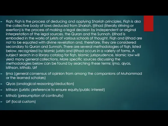 Fiqh: Fiqh is the process of deducing and applying Shariah principles. Fiqh is