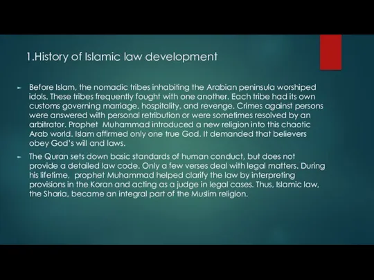 1.History of Islamic law development Before Islam, the nomadic tribes inhabiting the Arabian