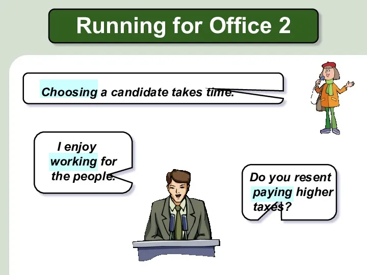 Running for Office 2 Choosing a candidate takes time. I