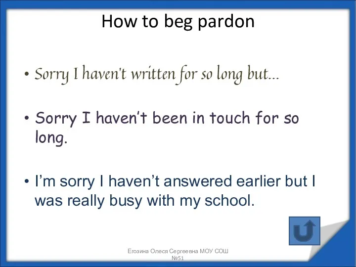 How to beg pardon Sorry I haven’t written for so
