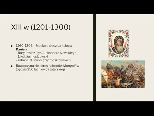 XIII w (1201-1300) 1260-1303 – Moskwa siedzibą księcia Daniela -