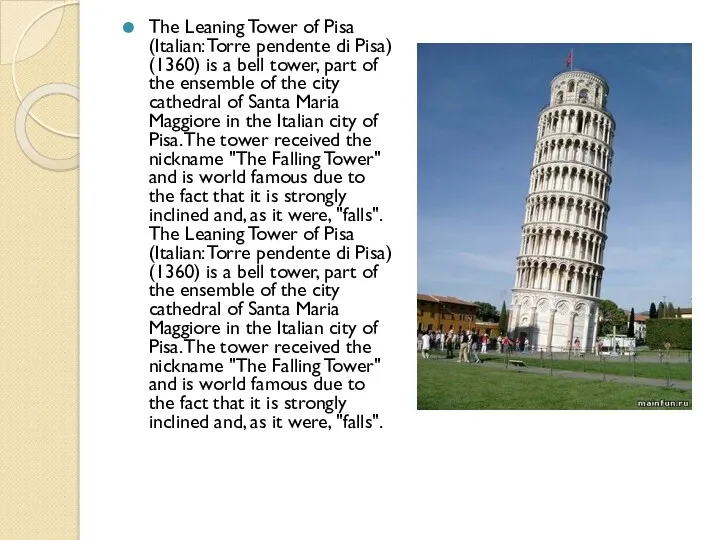 The Leaning Tower of Pisa (Italian: Torre pendente di Pisa) (1360) is a