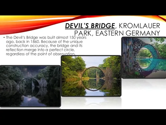 DEVIL’S BRIDGE, KROMLAUER PARK, EASTERN GERMANY The Devil’s Bridge was