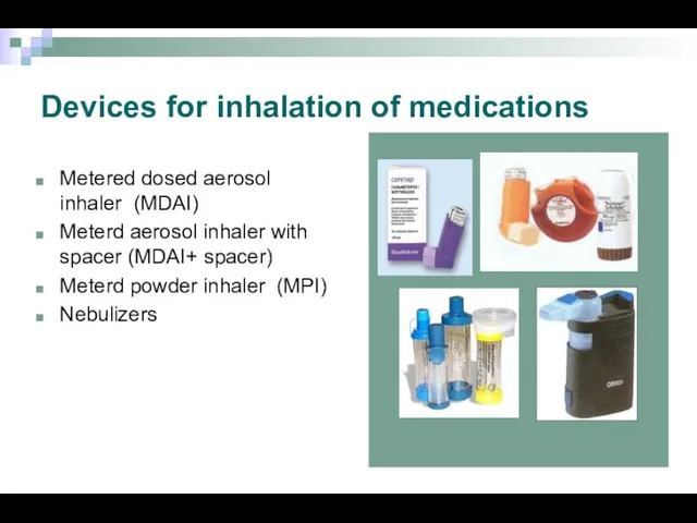 Devices for inhalation of medications Metered dosed aerosol inhaler (MDAI) Meterd aerosol inhaler