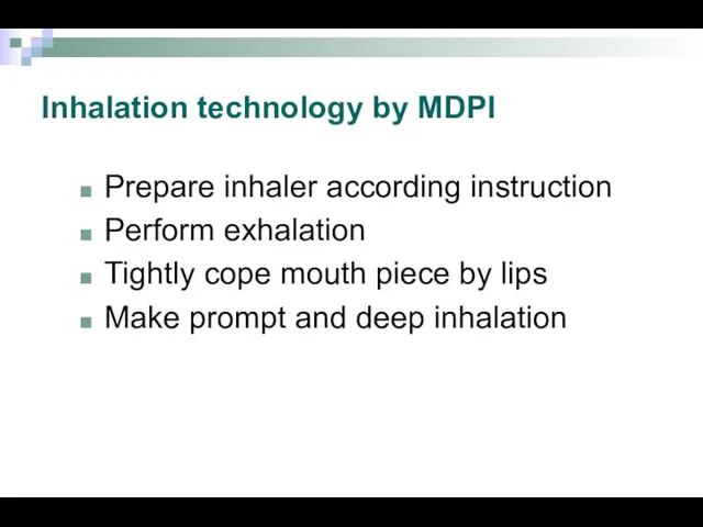 Inhalation technology by MDPI Prepare inhaler according instruction Perform exhalation Tightly cope mouth