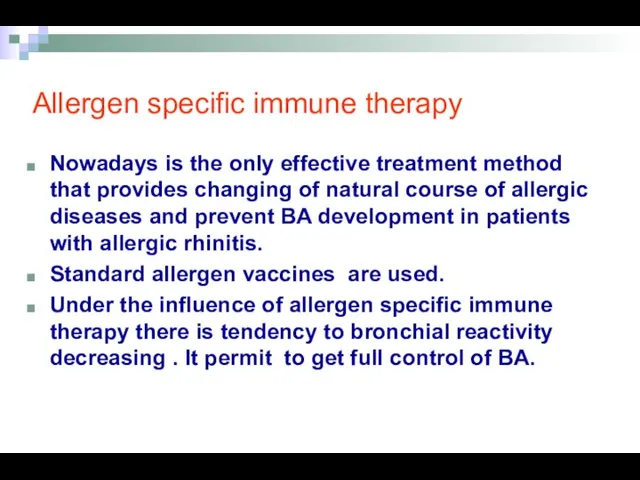 Allergen specific immune therapy Nowadays is the only effective treatment method that provides