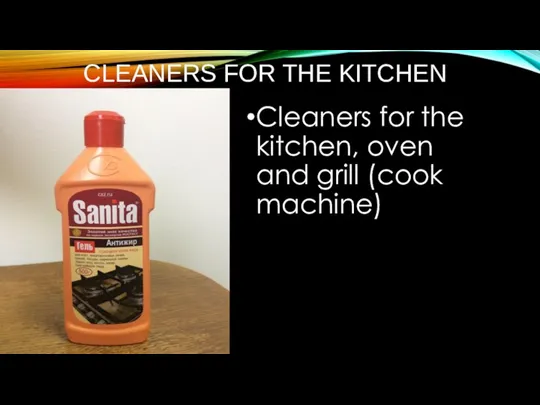 CLEANERS FOR THE KITCHEN Cleaners for the kitchen, oven and grill (cook machine)
