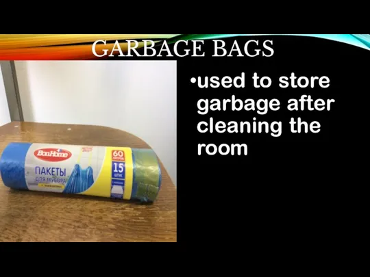 GARBAGE BAGS used to store garbage after cleaning the room