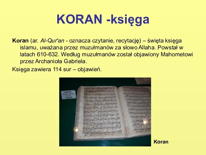 KORAN -księga Koran (ar. Al-Qur'an - oznacza czytanie, recytację) – święta księga islamu,