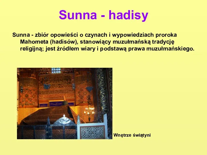 Sunna - hadisy Sunna - zbiór opowieści o czynach i wypowiedziach proroka Mahometa