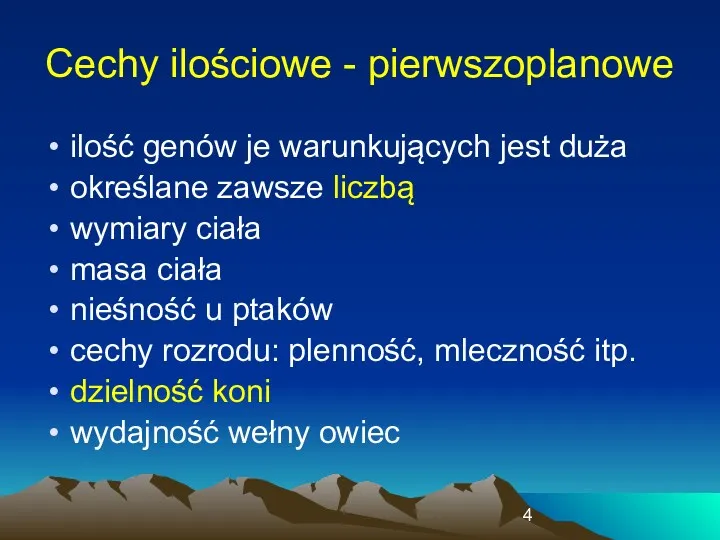 Cechy ilościowe - pierwszoplanowe ilość genów je warunkujących jest duża