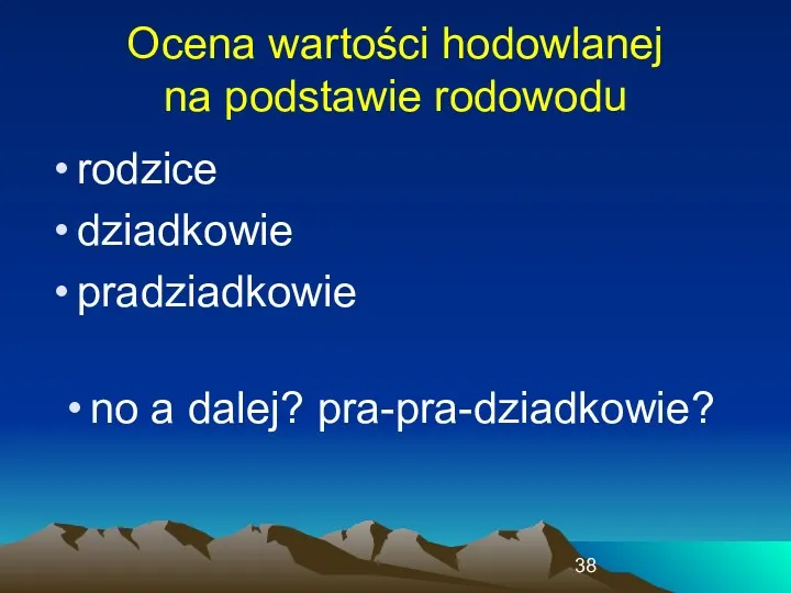 Ocena wartości hodowlanej na podstawie rodowodu rodzice dziadkowie pradziadkowie no a dalej? pra-pra-dziadkowie?